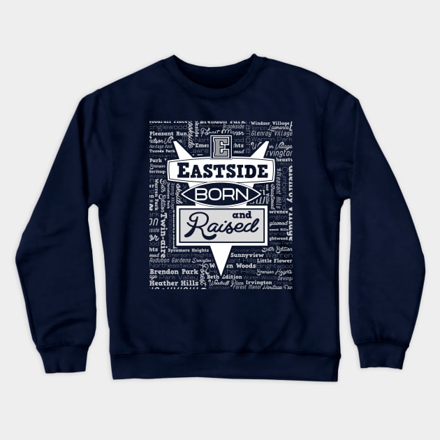 Eastside: Born and Raised Crewneck Sweatshirt by HustlerofCultures